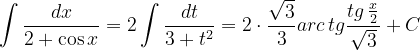 \dpi{120} \int \frac{dx}{2+\cos x}=2\int \frac{dt}{3+t^{2}}=2\cdot\frac{\sqrt{3}}{3}arc\, tg\frac{tg\, \frac{x}{2}}{\sqrt{3}}+C
